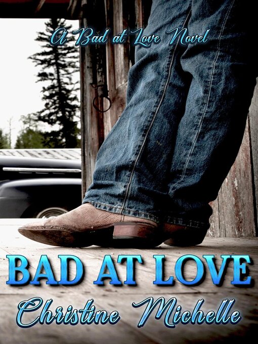 Title details for Bad at Love by Christine Michelle - Available